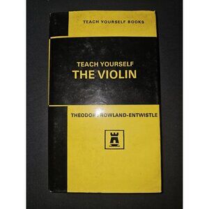 TEACH YOURSELF THE VIOLIN by THEODORE ROWLAND ENTWISTLE FIRST EDITION 1967